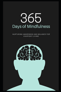 365 Days of Mindfulness: Nurturing Awareness and Balance for Everyday Living