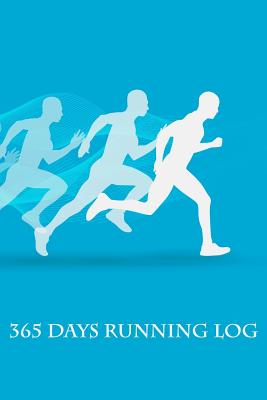 365 Days Running Log: Daily Runners Training Diary include Distance, Location, Time, Pace, Note - Wright, Jerry