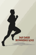 365 Days Running Log: Notebook for Runner Keep Running Log Include Distance, Location, Time, Pace and Note