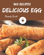 365 Delicious Egg Recipes: Explore Egg Cookbook NOW!