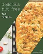 365 Delicious Nut-Free Recipes: Cook it Yourself with Nut-Free Cookbook!