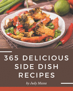 365 Delicious Side Dish Recipes: A Side Dish Cookbook You Will Love