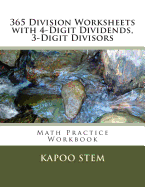 365 Division Worksheets with 4-Digit Dividends, 3-Digit Divisors: Math Practice Workbook