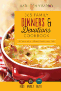 365 Family Dinners and Devotions Cookbook: A Celebration of Food, Family, and Faith