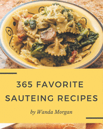 365 Favorite Sauteing Recipes: Welcome to Sauteing Cookbook