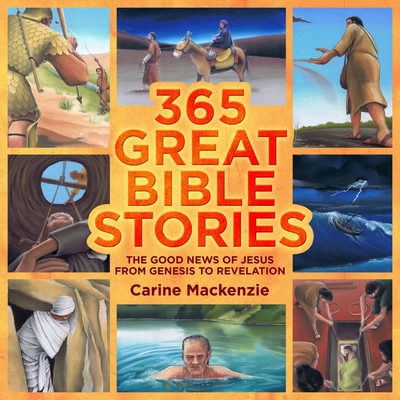 365 Great Bible Stories: The Good News of Jesus from Genesis to Revelation - MacKenzie, Carine