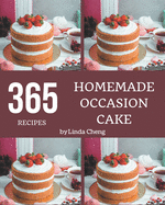 365 Homemade Occasion Cake Recipes: Everything You Need in One Occasion Cake Cookbook!