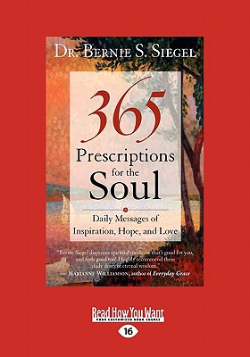 365 Prescriptions for the Soul: Daily Messages of Inspiration, Hope, and Love - Siegel, Bernie S, Dr.