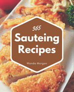 365 Sauteing Recipes: The Best-ever of Sauteing Cookbook