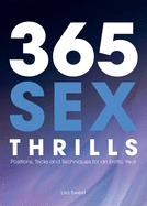 365 Sex Thrills: Positions, Tricks and Techniques for an Erotic Year