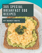 365 Special Breakfast Egg Recipes: Discover Breakfast Egg Cookbook NOW!