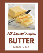 365 Special Butter Recipes: A Timeless Butter Cookbook