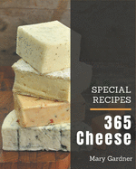 365 Special Cheese Recipes: More Than a Cheese Cookbook
