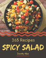 365 Spicy Salad Recipes: Enjoy Everyday With Spicy Salad Cookbook!