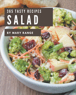 365 Tasty Salad Recipes: Salad Cookbook - Where Passion for Cooking Begins