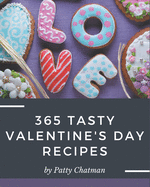 365 Tasty Valentine's Day Recipes: I Love Valentine's Day Cookbook!