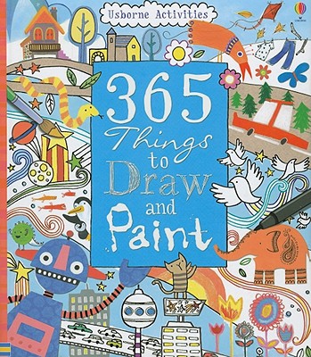 365 Things to Draw and Paint - Watt, Fiona, and Fearn, Katrina (Producer)