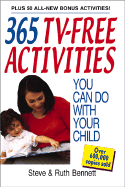 365 TV-Free Activities You Can Do with Your Child: Plus 50 All-New Bonus Activities - Bennett, Steven J
