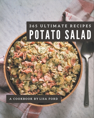 365 Ultimate Potato Salad Recipes: Home Cooking Made Easy with Potato Salad Cookbook! - Ford, Lisa