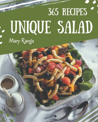 365 Unique Salad Recipes: More Than a Salad Cookbook - Range, Mary