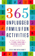 365 Unplugged Family Fun Activities: A Year's Worth of Ideas for TV-Free, Video-Free, and Computer Game-Free Entertainment - Bennett, Steven J, and Bennett, Ruth