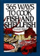 365 Ways to Cook Fish and Shellfish - Pierce, Charles