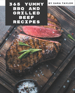 365 Yummy BBQ and Grilled Beef Recipes: Cook it Yourself with Yummy BBQ and Grilled Beef Cookbook!