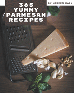 365 Yummy Parmesan Recipes: I Love Yummy Parmesan Cookbook!