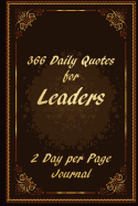 366 Daily Quotes for Leaders - 2 Day Per Page Journal