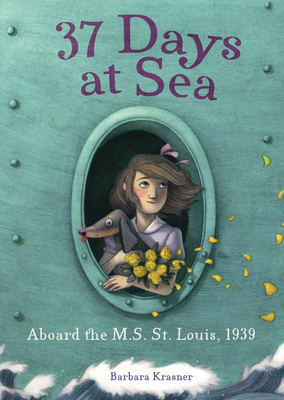 37 Days at Sea: Aboard the M.S. St. Louis, 1939 - Krasner, Barbara