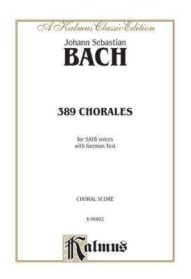 389 Chorales (Choral-Gesange): Satb (German Language Edition) - Bach, Johann Sebastian (Composer)