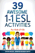 39 Awesome 1-1 ESL Activities: For Kids (7-13)