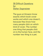 39 Difficult Questions for Stefan Sagmeister - Burris, Jennifer (Editor), and Gomez Lopez, Ana (Text by), and Goldsmith, Kenneth (Introduction by)