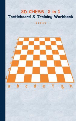 3D Chess 2 in 1 Tacticboard and Training Book: Tactics/strategies/drills for trainer/coaches, notebook, training, exercise, exercises, drills, practice, exercise course, tutorial, winning strategy, technique, sport club, play moves, coaching... - Taane, Theo Von