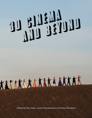 3D Cinema and Beyond - Marchessault, Janine (Editor), and Adler, Dan (Editor), and Obradovic, Sanja (Editor)