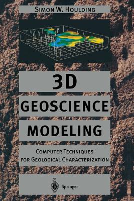 3D Geoscience Modeling: Computer Techniques for Geological Characterization - Houlding, Simon