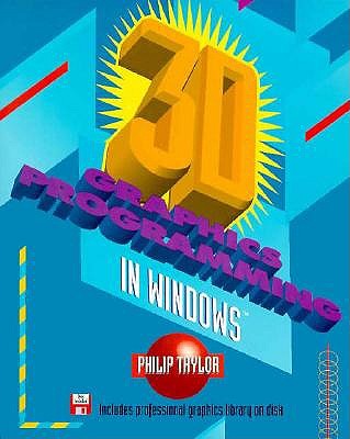 3D Graphics Programming in Windows - Taylor, Philip, and Taylor, Phillip