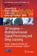 3D Imaging-Multidimensional Signal Processing and Deep Learning: Images, Augmented Reality and Information Technologies, Volume 1