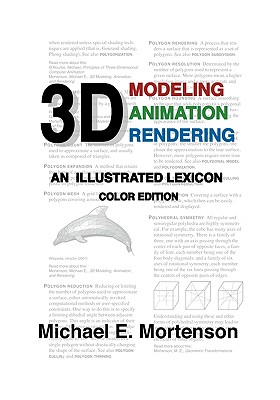 3D Modeling, Animation, and Rendering: An Illustrated Lexicon, Color Edition - Mortenson, Michael E