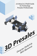 3D Presales: A Critical A-Z Field Guide for Technology Presales Professionals