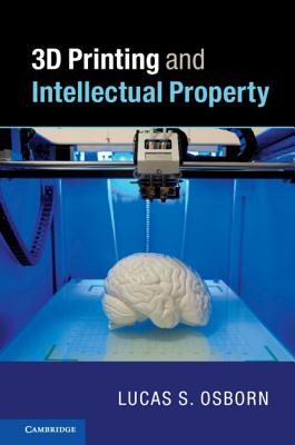 3D Printing and Intellectual Property - Osborn, Lucas S