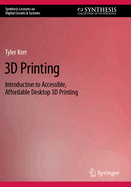 3D Printing: Introduction to Accessible, Affordable Desktop 3D Printing