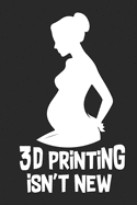 3D Printing isn't new: Notizbuch, Skizzenbuch, Planer oder Konstruktionsbuch in 6x9 Zoll (ca A5) perfekt f?r alle G-Code-Fans, 3D-Modell Designer, 3D-Druck-Fans und f?r CNC-Dreher. Zum planen von Projekten und zum festhalten von Ideen!