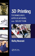 3D Printing: Technology, Applications, and Selection