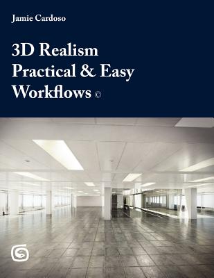 3D Realism Practical & Easy Workflows - Cardoso, Jamie