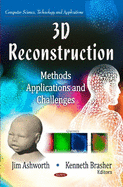3D Reconstruction: Methods, Applications & Challenges
