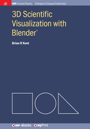 3D Scientific Visualization with Blender(R)