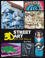 3D Street Art: Off the Walls
