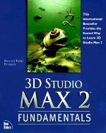 3D Studio Max 2 Fundamentals - Peterson, Michael Todd, and Minton, Larry