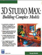 3D Studio Max: Building Complex Models - Mortier, Shamms, PH.D.